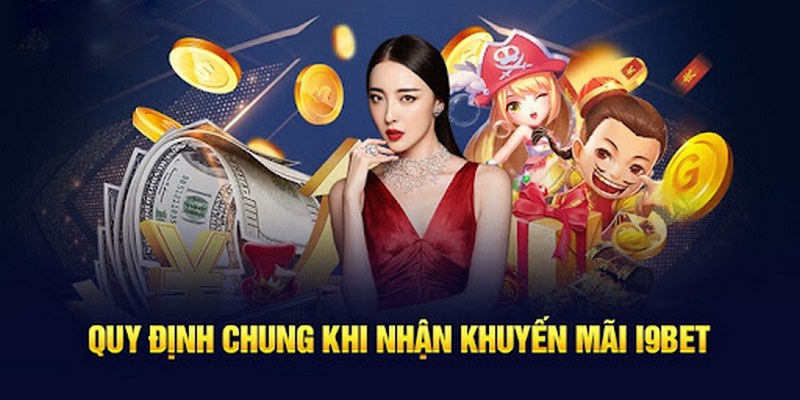  Những điều kiện và quy định cơ bản để tham gia ưu đãi tại I9bet