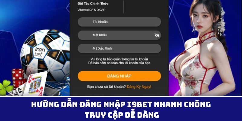 Hướng Dẫn Đăng Nhập i9Bet Nhanh Chóng, Truy Cập Dễ Dàng