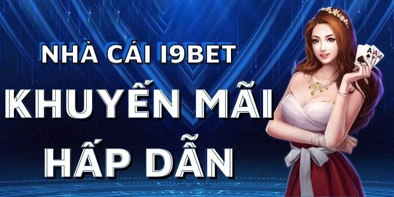 Khuyến mãi nạp đầu i9bet - Món quà hấp dẫn cho tân thủ