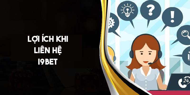 Lợi ích của việc liên hệ với nhà cái I9bet 