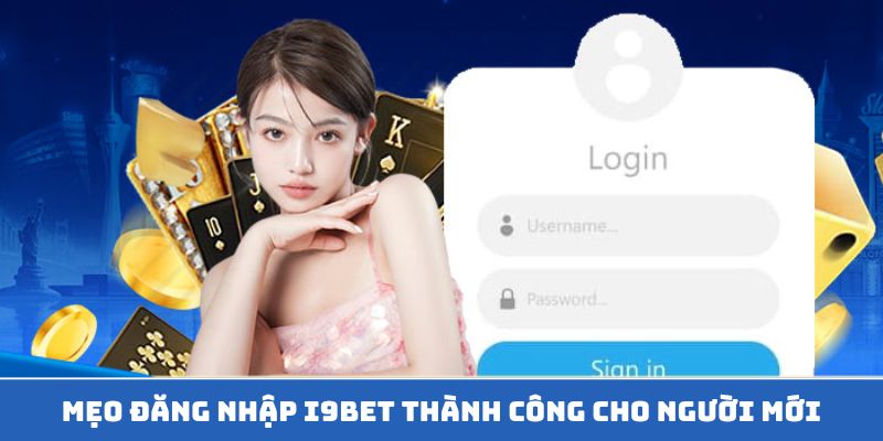 Mẹo đăng nhập i9Bet dễ dàng